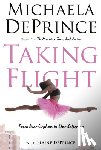 Deprince, Michaela, Deprince, Elaine - Deprince, M: Taking Flight: From War Orphan to Star Ballerin
