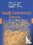 Morgan, Michael B. - Deadly Dermatologic Diseases: Clinicopathologic Atlas and Text [With CDROM]