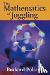 Polster, Burkard - The Mathematics of Juggling