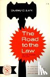 Lunt, Dudley C. - The Road to the Law