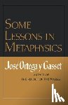 Ortega y Gasset, Jose - Some Lessons in Metaphysics