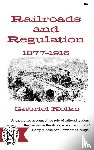 Kolko, Kolko, Gabriel - Railroads and Regulation, 1877-1916