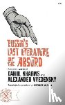 Kharms, Daniel, Vvedensky, Alexander - Russia's Lost Literature of the Absurd