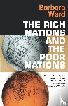 Ward, Barbara - The Rich Nations and the Poor Nations
