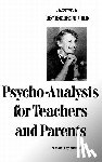 Freud, Anna - Psychoanalysis for Teachers and Parents