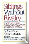 Faber, Adele - Faber: Siblings without Rivalry - How to Help Yo Ur Children Live Tog So You Can Live Too