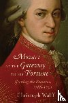 Wolff, Christoph (Harvard University) - Mozart at the Gateway to His Fortune