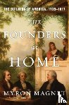 Magnet, Myron - The Founders at Home - The Building of America, 1735-1817