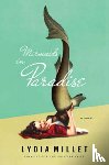 Millet, Lydia - Mermaids in Paradise - A Novel