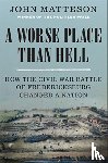 Matteson, John (John Jay College of Criminal Justice) - A Worse Place Than Hell
