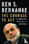 Bernanke, Ben S. - The Courage to Act