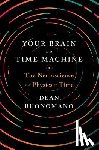 Buonomano, Dean (UCLA) - Your Brain Is a Time Machine