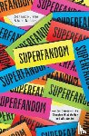 Zoe Fraade-blanar, Aaron M. Glazer - Superfandom - How Our Obsessions are Changing What We Buy and Who We Are