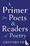 Orr, Gregory (University of Virginia) - Primer for Poets