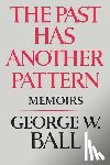 Ball, George W. - The Past Has Another Pattern