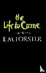 Forster, E. M. - The Life to Come