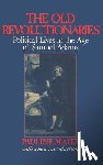 Maier, P - The Old Revolutionaries - Political Lives in the Age of Samuel Adams