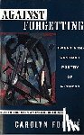 Forché, Carolyn - Against Forgetting: Twentieth-Century Poetry of Witness