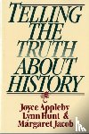 Appleby, Joyce (UCLA), Hunt, Lynn (UCLA), Jacob, Margaret (UCLA) - Telling the Truth about History