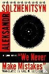 Solzhenitsyn, Aleksandr Isaevich - We Never Make Mistakes