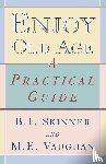 Skinner, B. F., Vaughan, M. E. - Enjoy Old Age
