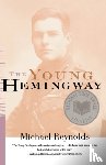 Reynolds, Michael - The Young Hemingway
