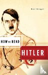 Gregor, Neil - How to Read Hitler
