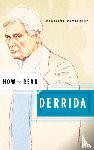 Deutscher, Penelope - How to Read Derrida