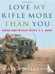 Williams, Kayla, Staub, Michael E. - Love My Rifle More Than You