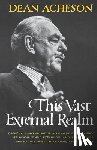 Acheson, Dean - This Vast External Realm