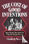 Morris, Charles R. - The Cost of Good Intentions
