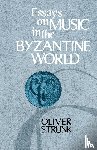 Strunk, W. Oliver, Levy, Kenneth - Essays on Music in the Byzantine World