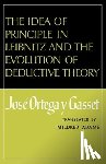Ortega y Gasset, Jose - The Idea of Principle in Leibnitz and the Evolution of Deductive Theory