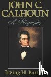 Bartlett, Irving H. - John C. Calhoun