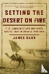 Barr, James - Setting the Desert on Fire