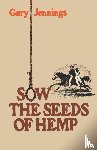 Jennings, Gary - Sow the Seeds of Hemp