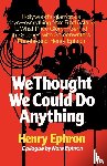 Ephron, Henry - We Thought We Could Do Anything