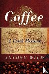 Wild, Antony - Coffee - A Dark History