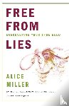 Miller, Alice - Free from Lies