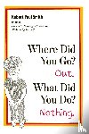 Smith, Robert Paul - Where Did You Go? Out. What Did You Do? Nothing.