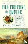 Dolin, Eric Jay - Fur, Fortune, and Empire