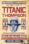 Cook, Kevin - The True Story of Titanic Thompson