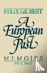 Gilbert, Felix (Institute for Advanced Study at Princeton) - A European Past