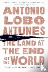 Lobo Antunes, Antonio - The Land at the End of the World
