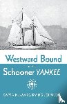 Johnson, Irving, Johnson, Electa - Westward Bound in the Schooner Yankee