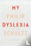Schultz, Philip - My Dyslexia