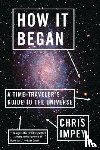 Impey, Chris (University of Arizona in Tucson) - How It Began