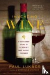 Lukacs, Paul - Inventing Wine