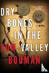 Bouman, Tom Hegarty - Dry Bones in the Valley - A Novel