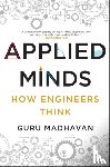 Madhavan, Guru - Applied Minds - How Engineers Think